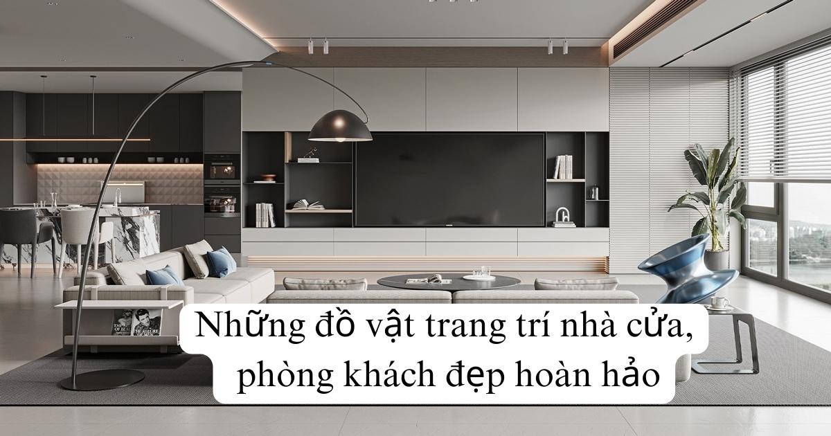 Những đồ vật trang trí nhà cửa, phòng khách đẹp hoàn hảo