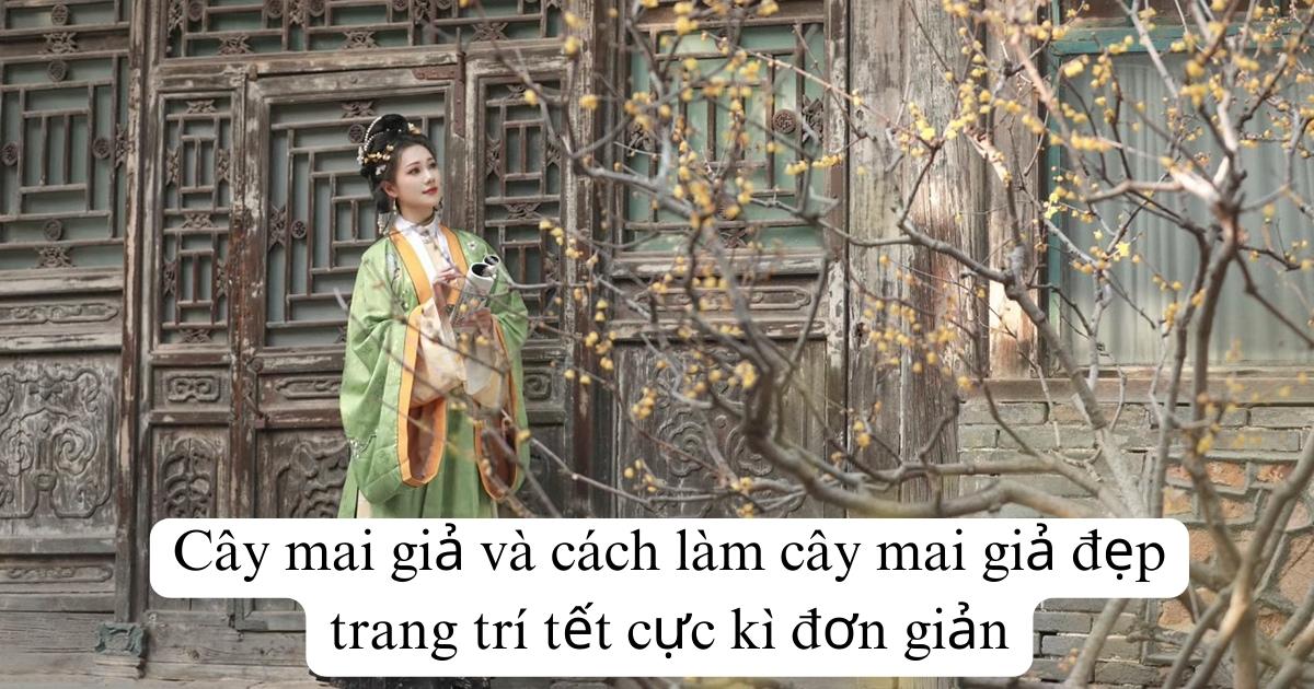 Cây mai giả và cách làm cây mai giả đẹp trang trí tết cực kì đơn giản