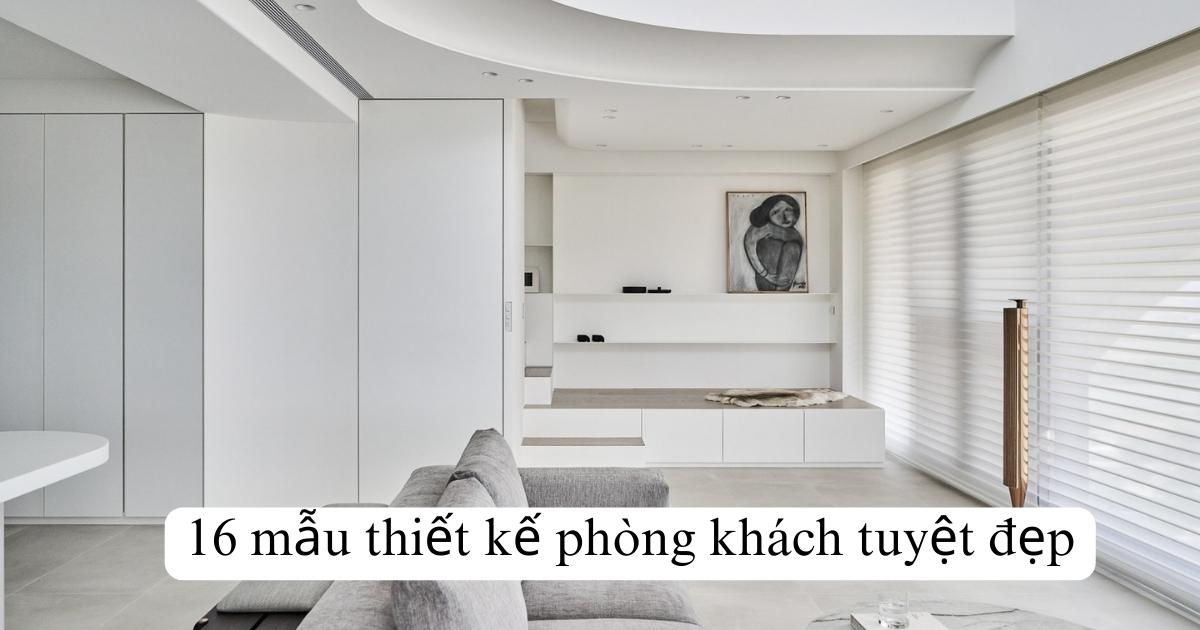 16 mẫu thiết kế phòng khách tuyệt đẹp
