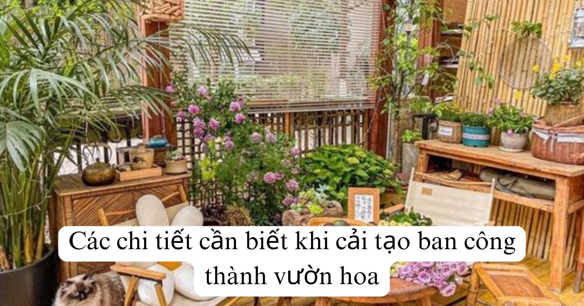 Các chi tiết cần biết khi cải tạo ban công thành vườn hoa