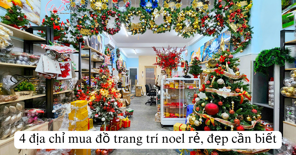 4 địa chỉ bán đồ trang trí noel giá rẻ bèo mà bạn cần biết