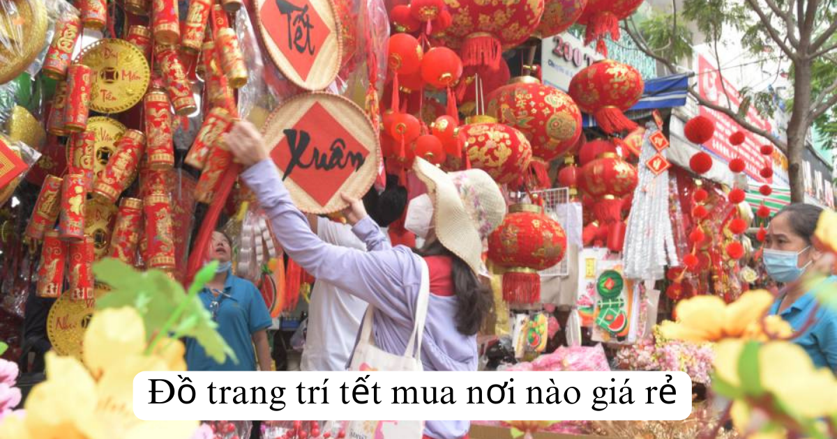 Chợ bán đồ trang trí tết rẻ nhất Hồ Chí Minh mà bạn nên biết