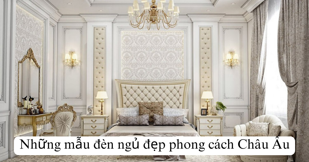 Những mẫu đèn ngủ đẹp phong cách Châu Âu