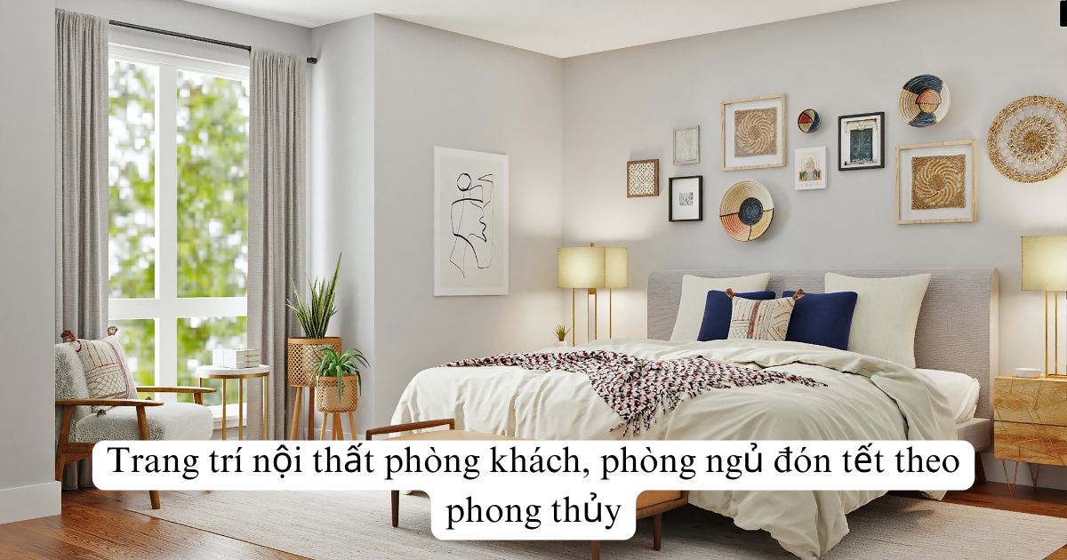 Trang trí nội thất phòng khách, phòng ngủ đón tết theo phong thủy