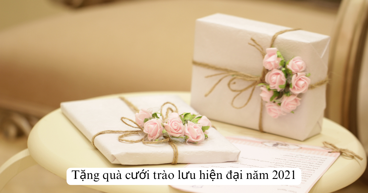 Tặng quà cưới trào lưu hiện đại năm 2024