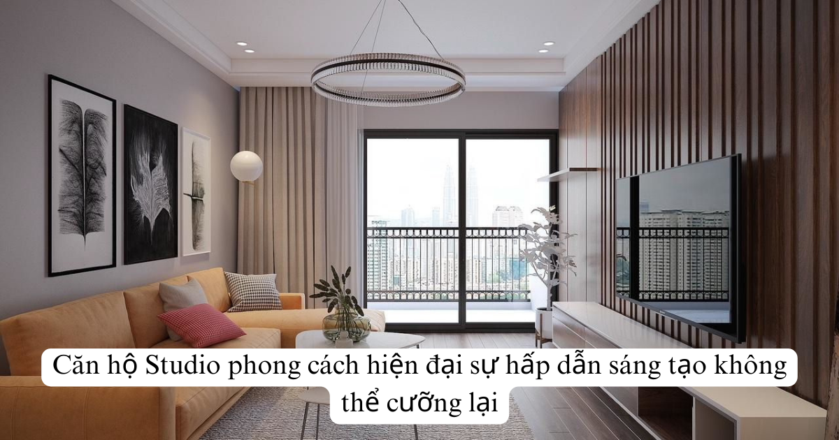 Căn hộ Studio phong cách hiện đại sự hấp dẫn sáng tạo không thể cưỡng lại