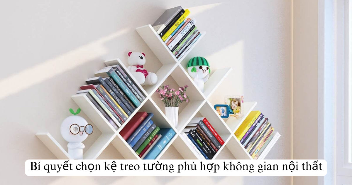 Bí quyết chọn kệ treo tường phù hợp không gian nội thất