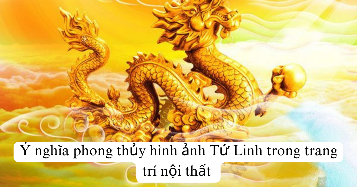 Ý nghĩa phong thủy hình ảnh Tứ Linh trong trang trí nội thất