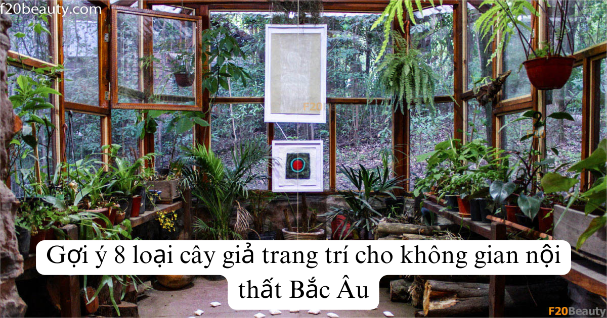 Gợi ý 8 loại cây giả trang trí cho không gian nội thất Bắc Âu