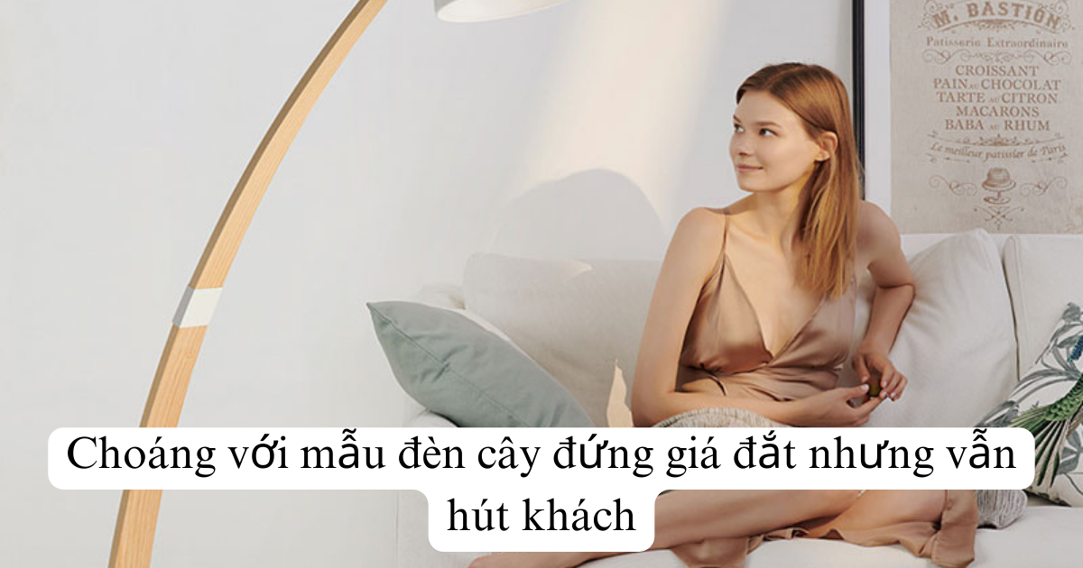 Choáng với mẫu đèn cây đứng giá đắt nhưng vẫn hút khách