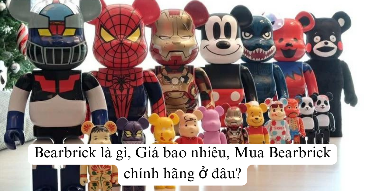 Bearbrick là gì, Giá bao nhiêu, Mua Bearbrick chính hãng ở đâu?