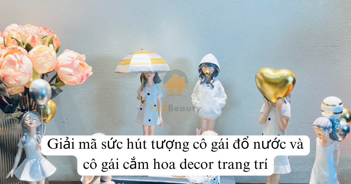 Giải mã sức hút tượng cô gái đổ nước và cô gái cắm hoa decor trang trí