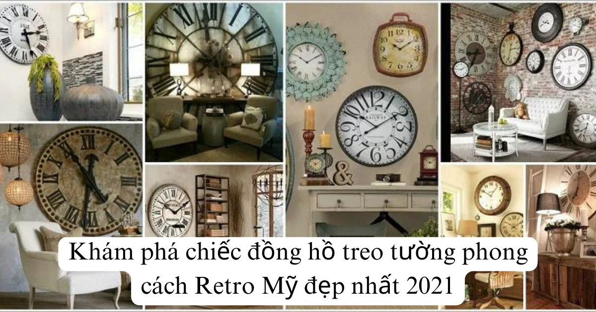 Khám phá chiếc đồng hồ treo tường phong cách Retro Mỹ đẹp nhất 2024