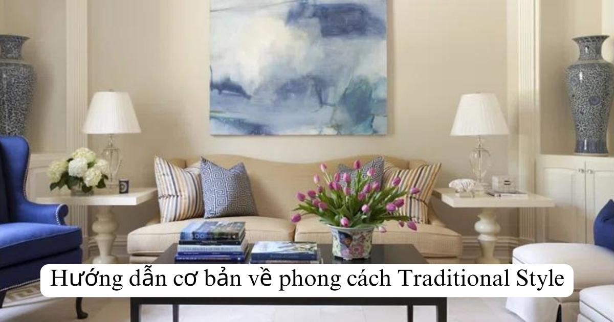 Hướng dẫn cơ bản về phong cách Traditional Style