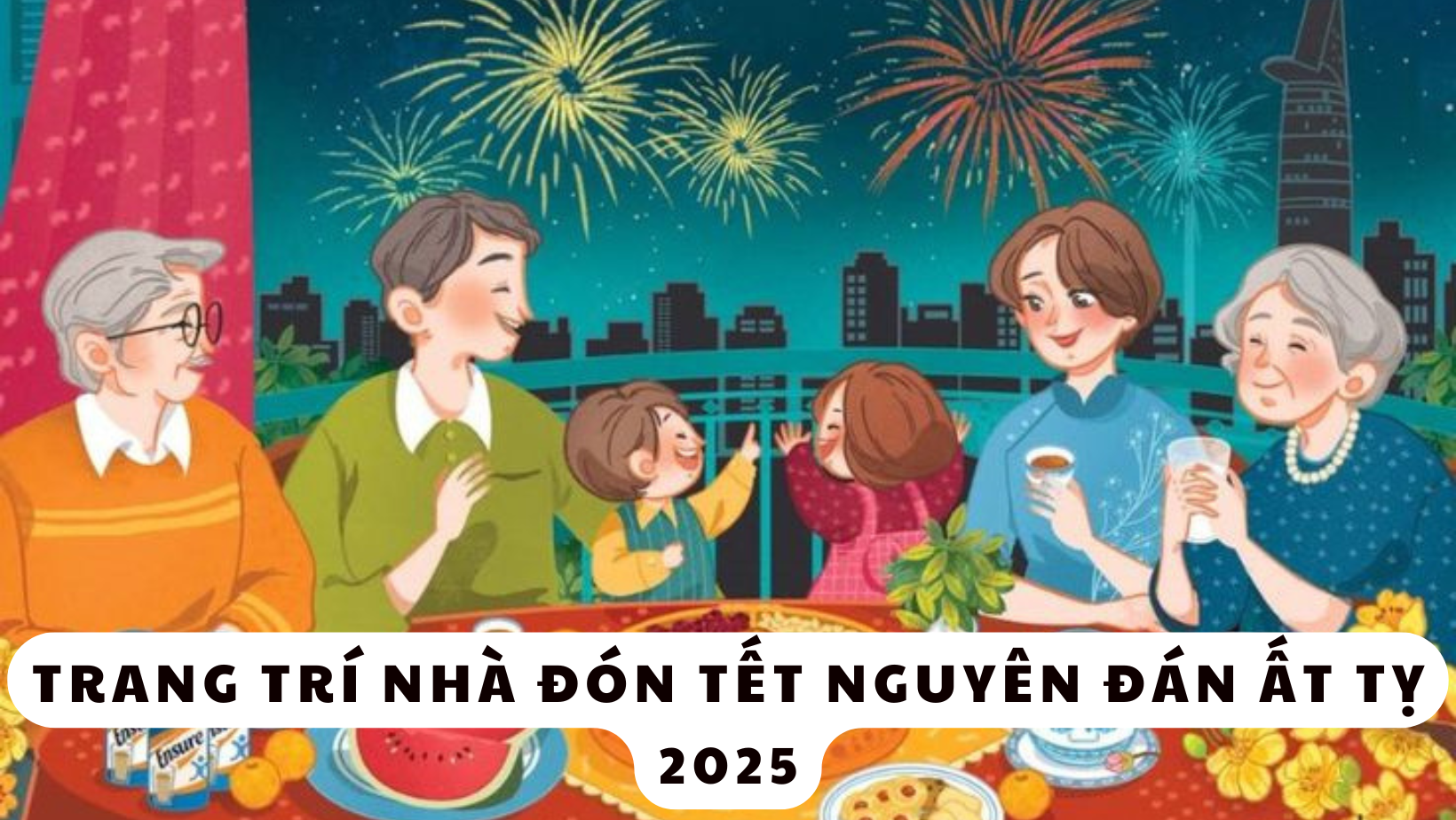 Trang trí nhà đón tết Nguyên Đán ẤT TỴ 2025 - Đón tết sum quầy ấm áp